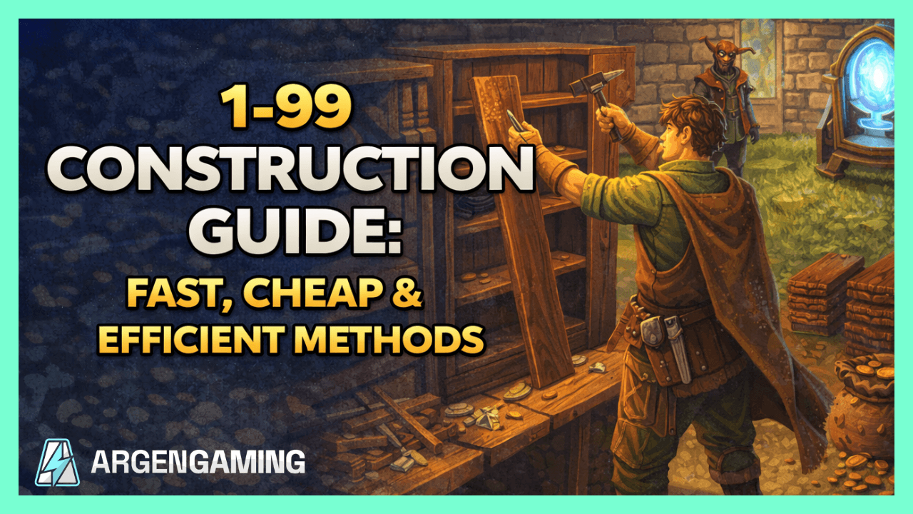 1–99 Construction Guide (OSRS): Fast, Cheap & Efficient Methods